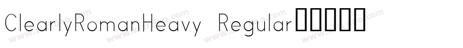 ClearlyRomanHeavy Regular字体转换